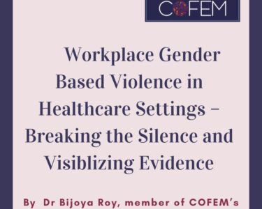 Workplace Gender Based Violence in Healthcare Settings - Breaking the Silence and Visiblizing Evidence by Dr Bijoya Roy, member of the COFEM Working Group