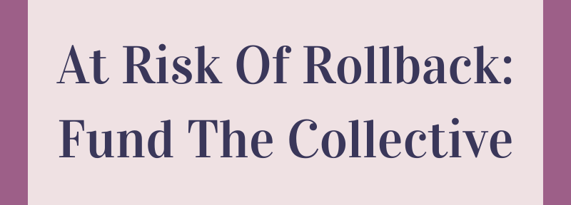 At Risk Of Rollback: Fund The Collective